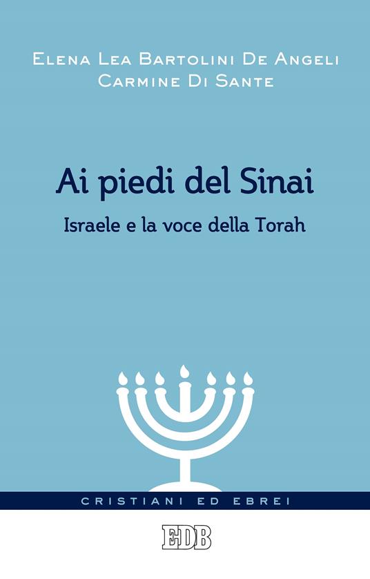 Ai piedi del Sinai. Israele e la voce della Torah - Elena Lea Bartolini De Angeli,Carmine Di Sante - ebook