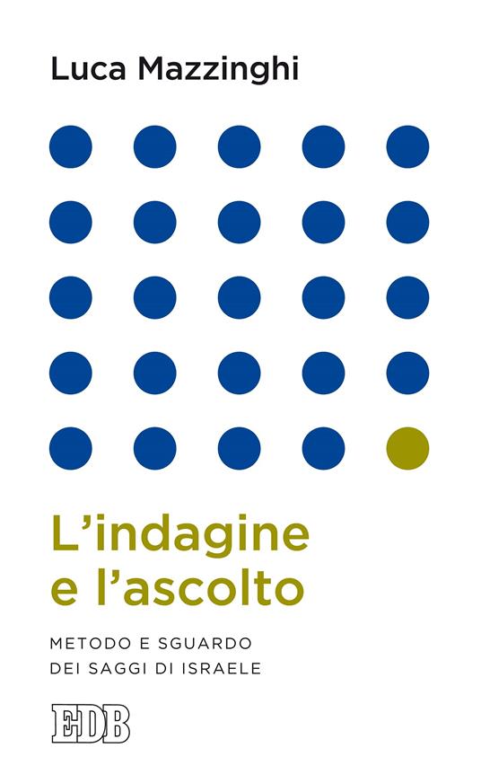 L' indagine e l'ascolto. Metodo e sguardo dei saggi di Israele - Luca Mazzinghi - ebook
