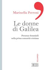 Le donne di Galilea. Presenze femminili nell prima comunità cristiana