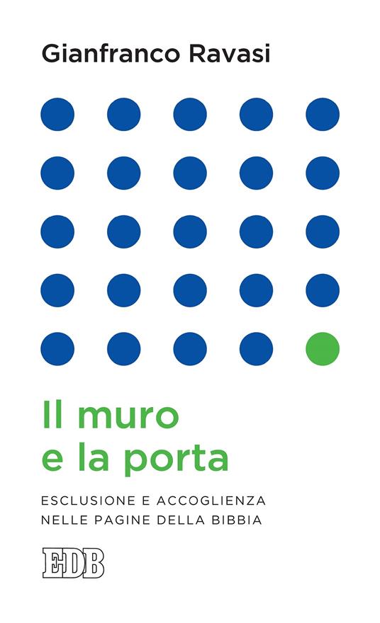 Il muro e la porta. Esclusione e accoglienza nella pagine della Bibbia - Gianfranco Ravasi - ebook