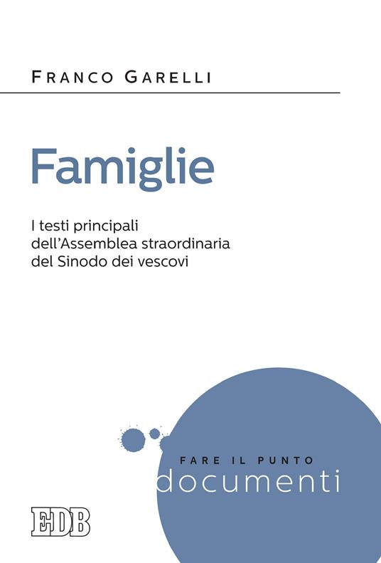 Famiglie. I testi principali dell'assemblea straordinaria del Sinodo dei vescovi - Franco Garelli - ebook