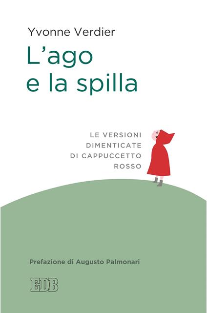 L' ago e la spilla. Le versioni dimenticate di Cappuccetto Rosso - Yvonne Verdier,Roberto Alessandrini,Romeo Fabbri - ebook