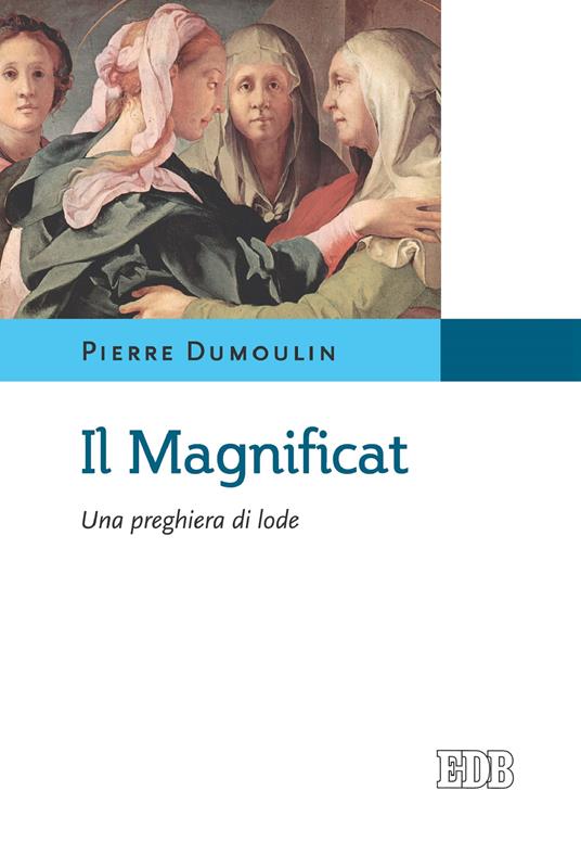 Il Magnificat. Una preghiera di lode - Pierre Dumoulin,Alfio Filippi,Rita Pusceddu - ebook