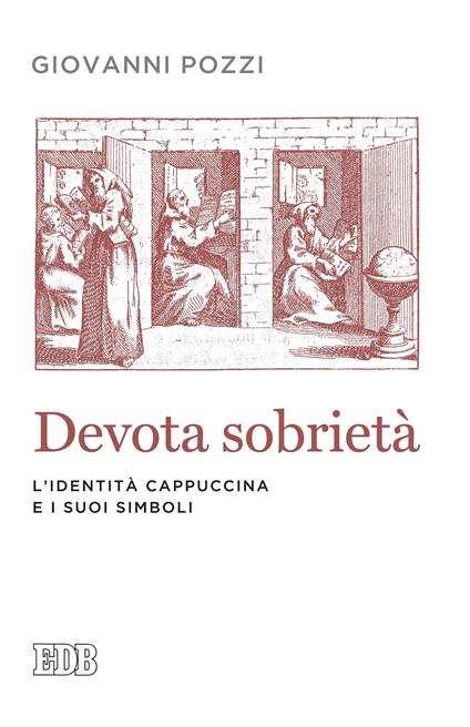 Devota sobrietà. L'identità cappuccina e i suoi simboli - Giovanni Pozzi - ebook