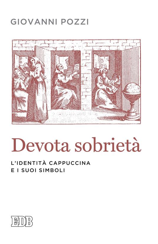 Devota sobrietà. L'identità cappuccina e i suoi simboli - Giovanni Pozzi - ebook