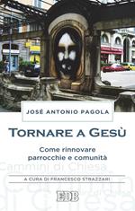 Tornare a Gesù. Come rinnovare parrocchie e comunità