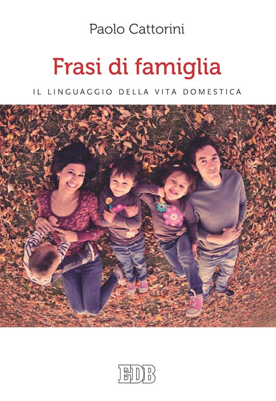 Frasi di famiglia. Il linguaggio della vita domestica - Paolo Cattorini - ebook