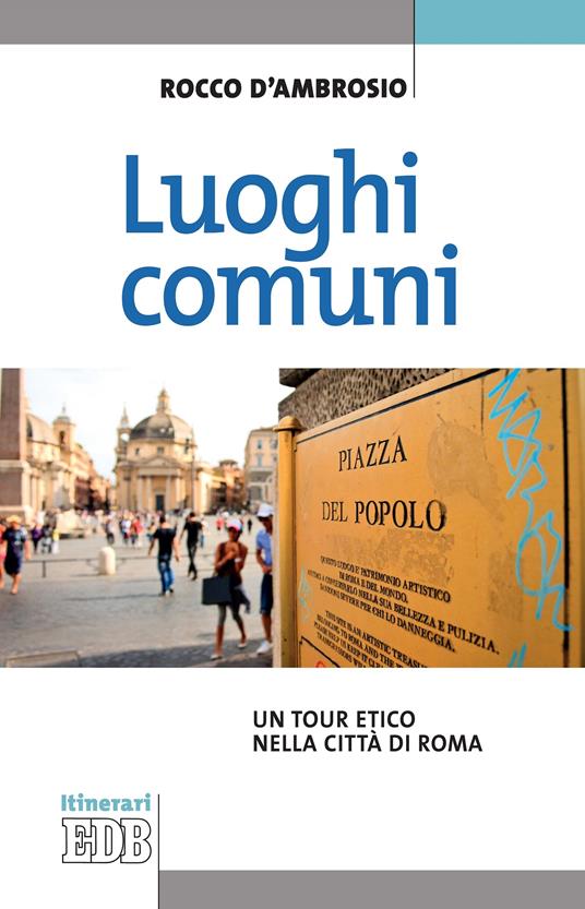 Luoghi comuni. Un tour etico nella città di Roma - Rocco D'Ambrosio - ebook