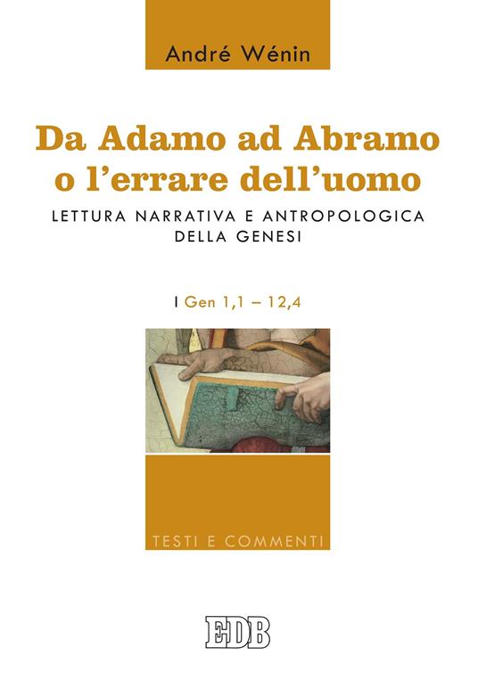 Da Adamo ad Abramo o l'errare dell'uomo. Lettura narrativa e antropologica della Genesi. I. Gen 1,1-12,4 - André Wénin,Elena Di Pede - ebook