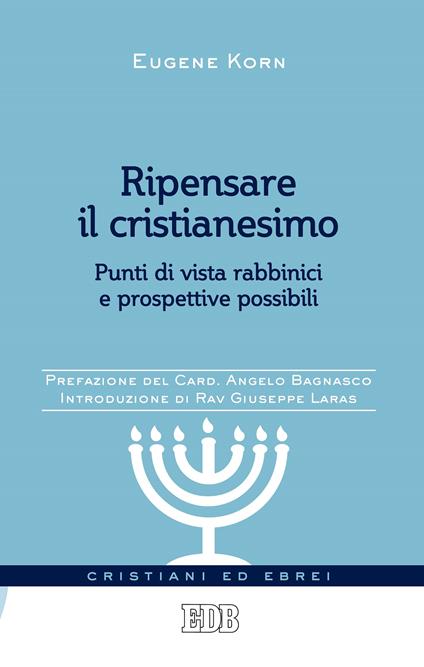 Ripensare il cristianesimo. Punti di vista rabbinici e prospettive possibili - Eugene Korn - ebook