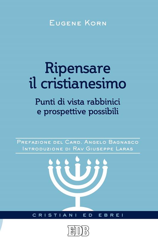 Ripensare il cristianesimo. Punti di vista rabbinici e prospettive possibili - Eugene Korn - ebook