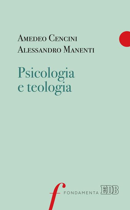 Psicologia e teologia - Amedeo Cencini,Alessandro Manenti - ebook