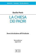 La chiesa dei padri. Breve introduzione all'ortodossia