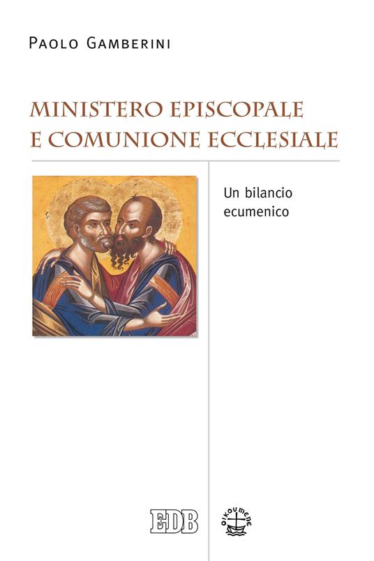 Ministero episcopale e comunione ecclesiale. Un bilancio ecumenico - Paolo Gamberini - ebook