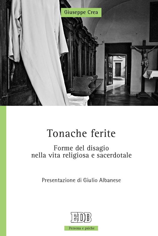Tonache ferite. Forme del disagio nella vita religiosa e sacerdotale - Giuseppe Crea - ebook