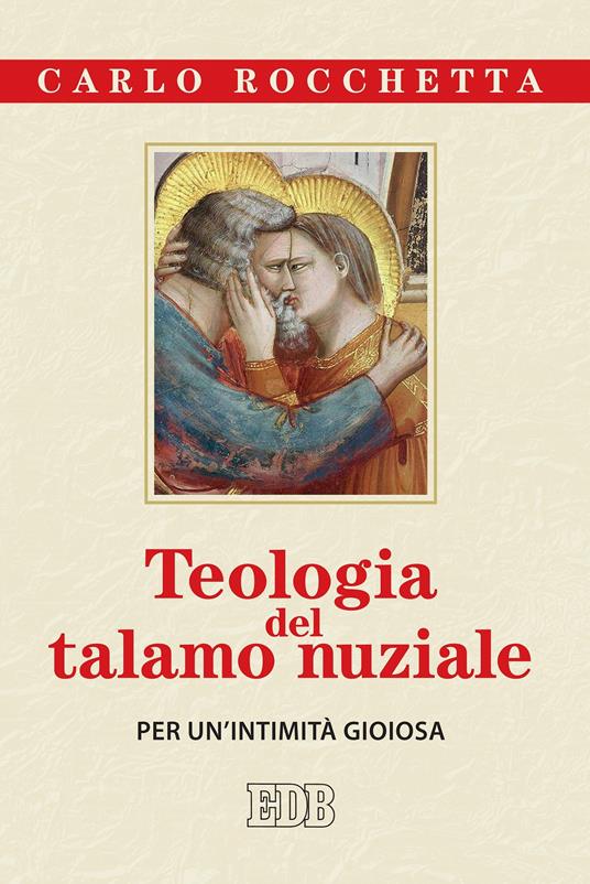 Teologia del talamo nuziale. Per un'intimità gioiosa - Carlo Rocchetta - ebook