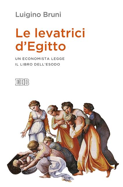 Le levatrici d'Egitto. Un economista legge il libro dell'Esodo - Luigino Bruni - ebook