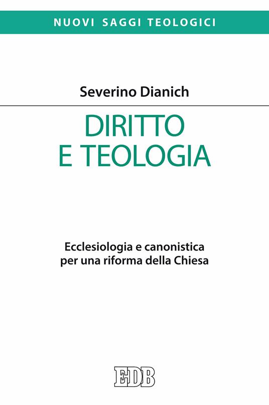 Diritto e teologia. Ecclesiologia e canonistica per una riforma della Chiesa - Severino Dianich,R. Fabbri - ebook