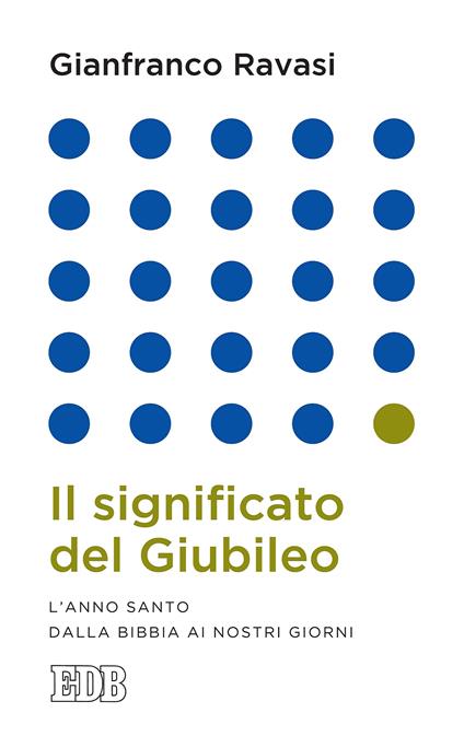 Il significato del Giubileo. L'anno Santo dalla Bibbia ai nostri giorni - Gianfranco Ravasi - ebook
