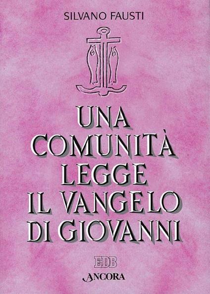 Una comunità legge il Vangelo di Giovanni - Silvano Fausti - ebook