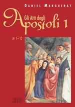 Atti degli apostoli. Vol. 1: Atti 1-12