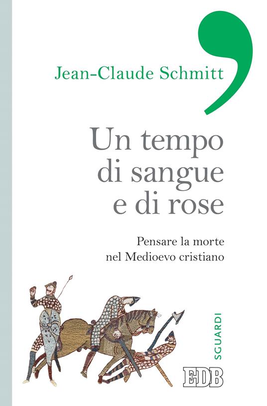 Un tempo di sangue e di rose. Pensare la morte nel Medioevo cristiano - Jean-Claude Schmitt,Francesco Massa - ebook