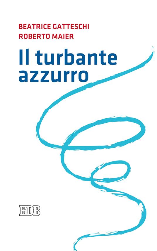 Il turbante azzurro - Beatrice Gatteschi,Roberto Maier - ebook