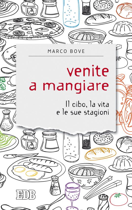 Venite a mangiare. Il cibo, la vita e le sue stagioni - Marco Bove - ebook