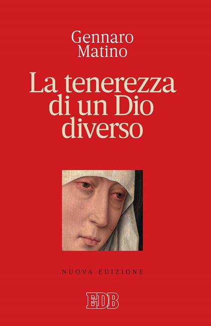 La tenerezza di un Dio diverso - Gennaro Matino - ebook