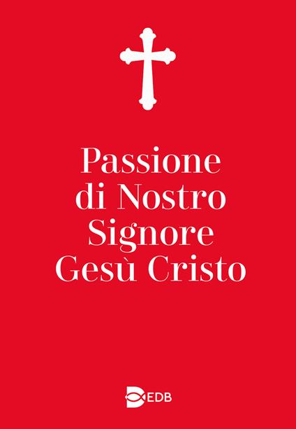 Passione di nostro Signore Gesù Cristo. Ediz. ampliata - copertina