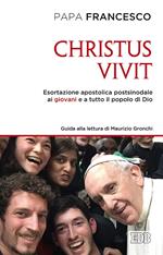 «Christus vivit». Esortazione apostolica postsinodale ai giovani e a tutto il popolo di Dio. Con una guida alla lettura di Maurizio Gronchi