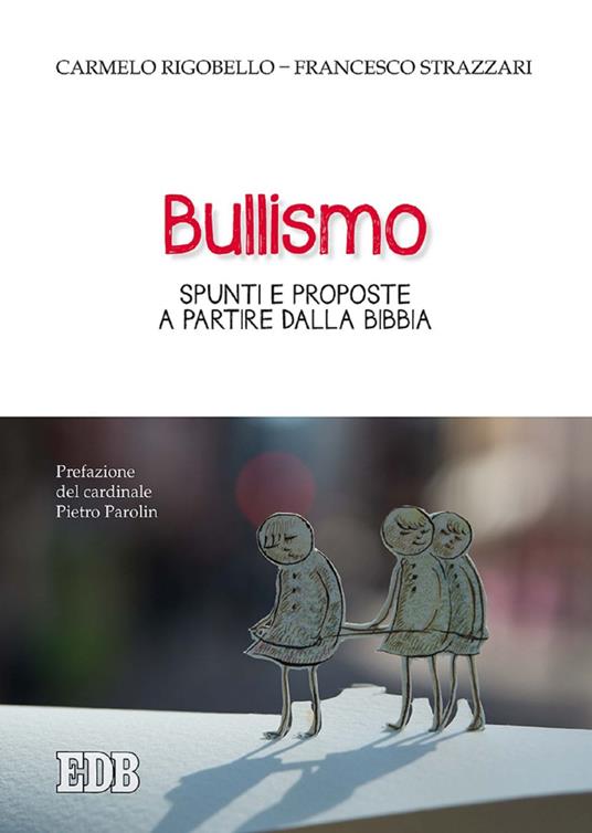 Bullismo. Spunti e proposte a partire dalla Bibbia - Carmelo Rigobello,Francesco Strazzari - ebook