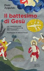 Il battesimo di Gesù. Un'immersione nella storicità dei Vangeli