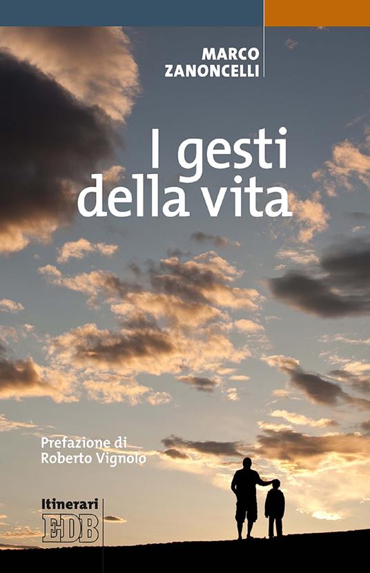 I gesti della vita - Marco Zanoncelli - ebook