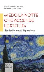 «Vedo la notte che accende le stelle». Sentieri in tempo di pandemia