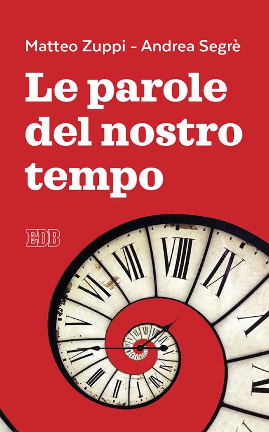 Le parole del nostro tempo - Andrea Segrè,Matteo Maria Zuppi,Pierluigi Cabri - ebook