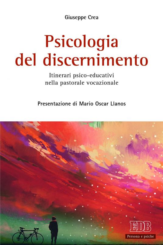 Psicologia del discernimento. Itinerari psico-educativi nella pastorale vocazionale - Giuseppe Crea - ebook