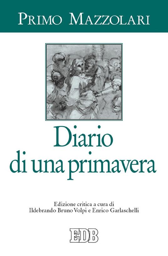 Diario di una primavera. Ediz. critica - Primo Mazzolari,Enrico Garlaschelli,Ildebrando Bruno Volpi - ebook