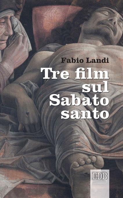 Tre film sul Sabato Santo - Fabio Landi - ebook