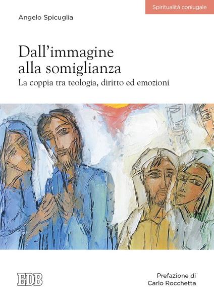Dall'immagine alla somiglianza. La coppia tra teologia, diritto ed emozioni - Angelo Spicuglia - ebook