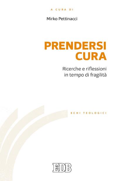 Prendersi cura. Ricerche e riflessioni in tempo di fragilità - Mirko Pettinacci - ebook