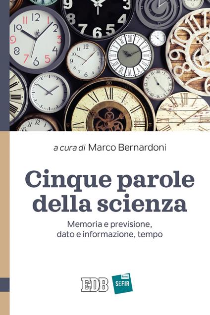Cinque parole della scienza. Memoria e previsione, dato e informazione, tempo - Marco Bernardoni - ebook