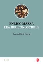 Era irriconoscibile. Il caso di Gesù risorto