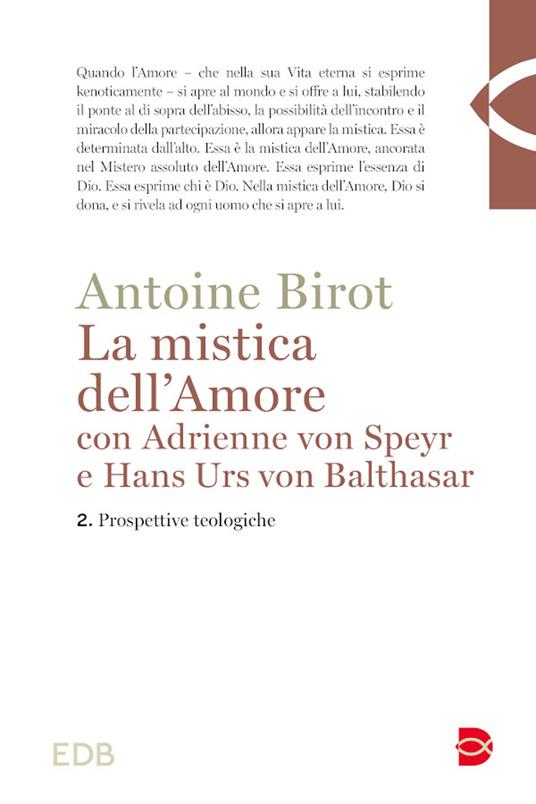 La mistica dell'amore con Adrienne von Speyr e Hans Urs von Balthasar. Vol. 2: Prospettive teologiche - Antoine Birot - copertina