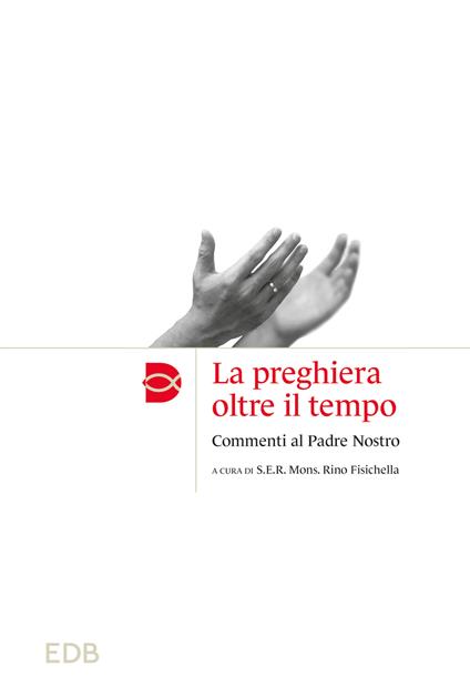 La preghiera oltre il tempo. Commmenti al Padre Nostro - copertina