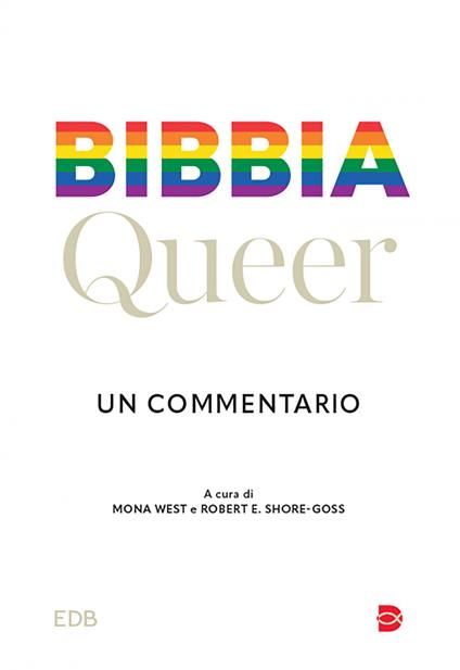 Bibbia queer. Un commentario - Gianluca Montaldi,Robert E. Shore-Goss,Mona West,Silvia Zanconato - ebook