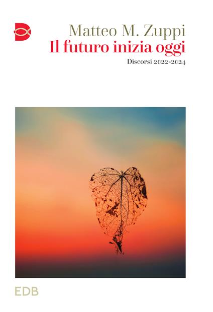 Il futuro inizia oggi. Discorsi 2022-2024 - Matteo Maria Zuppi - copertina
