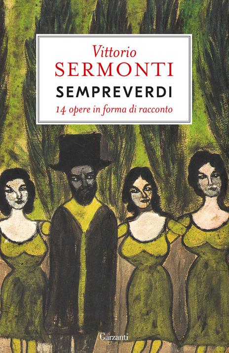 Sempreverdi. 14 opere in forma di racconto - Vittorio Sermonti - copertina