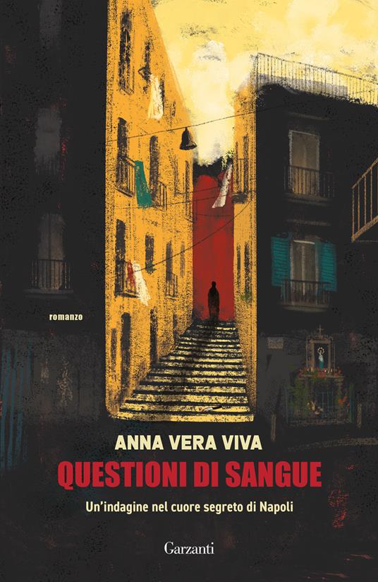 Questioni di sangue. Un'indagine nel cuore segreto di Napoli - Anna Vera Viva - copertina