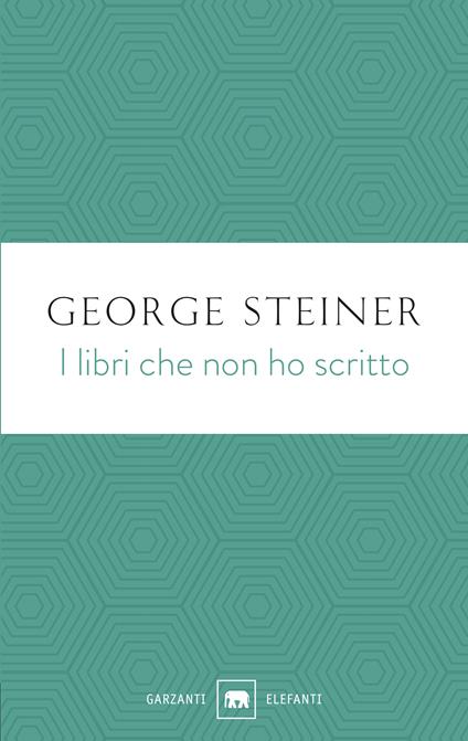 I libri che non ho scritto - George Steiner - copertina